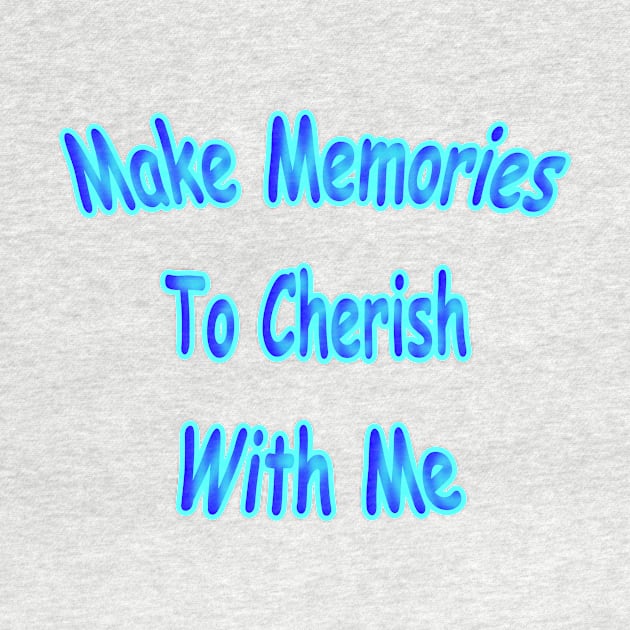 Make Memories To Cherish With Me Neon Retro by Creative Creation